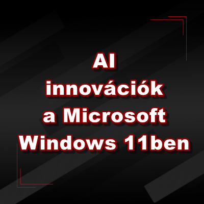 AI innovációk a Microsoft Windows 11-ben