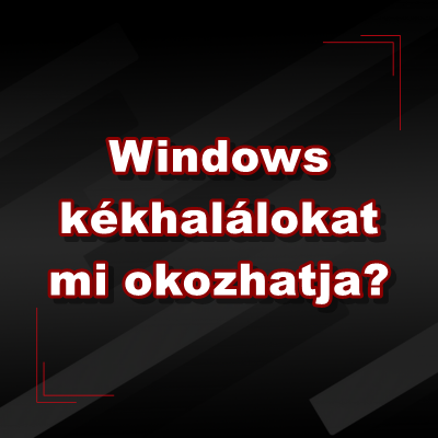 Windows kékhalálokat mi okozhatja?